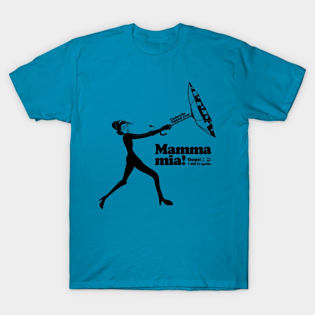 Mamma mia “Umbrella tipped over”2 T-Shirt by t-shirts-cafe